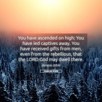 Picture 05 - Psalm 68:18 BSB - You have ascended on high; You have led captives - Bible Verse Picture