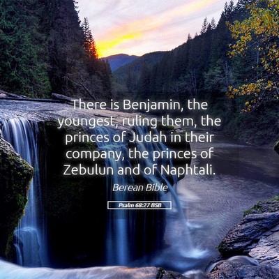 Picture 05 - Psalm 68:27 BSB - There is Benjamin, the youngest, ruling them, the - Bible Verse Picture