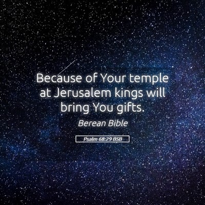 Picture 05 - Psalm 68:29 BSB - Because of Your temple at Jerusalem kings will - Bible Verse Picture