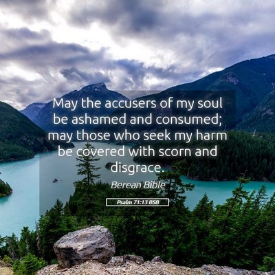 Picture 05 - Psalm 71:13 BSB - May the accusers of my soul be ashamed and - Bible Verse Picture