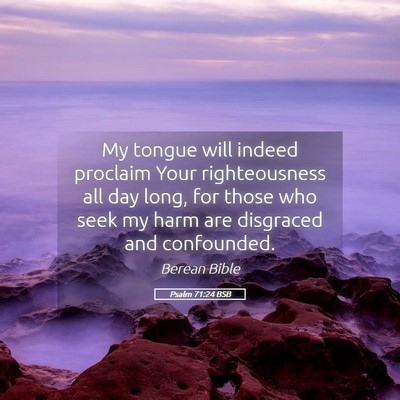 Picture 05 - Psalm 71:24 BSB - My tongue will indeed proclaim Your righteousness - Bible Verse Picture