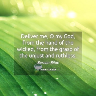 Picture 05 - Psalm 71:4 BSB - Deliver me, O my God, from the hand of the - Bible Verse Picture