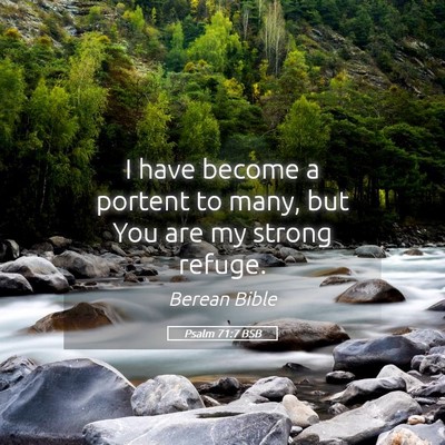 Picture 05 - Psalm 71:7 BSB - I have become a portent to many, but You are my - Bible Verse Picture