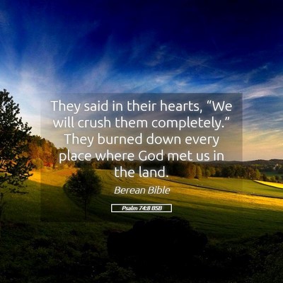 Picture 05 - Psalm 74:8 BSB - They said in their hearts, “We will crush them - Bible Verse Picture