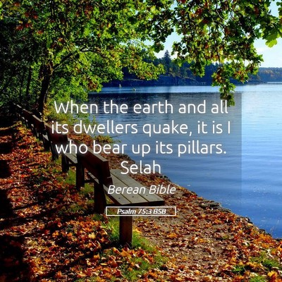 Picture 05 - Psalm 75:3 BSB - When the earth and all its dwellers quake, it is - Bible Verse Picture