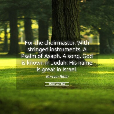 Picture 05 - Psalm 76:1 BSB - For the choirmaster. With stringed instruments. A - Bible Verse Picture