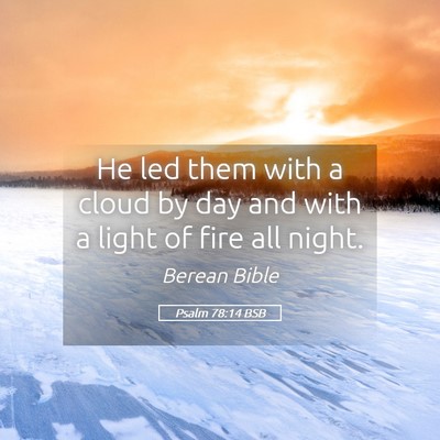 Picture 05 - Psalm 78:14 BSB - He led them with a cloud by day and with a light - Bible Verse Picture