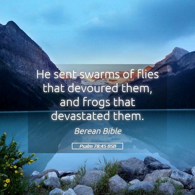 Picture 05 - Psalm 78:45 BSB - He sent swarms of flies that devoured them, and - Bible Verse Picture
