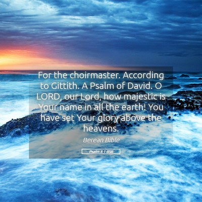 Picture 05 - Psalm 8:1 BSB - For the choirmaster. According to Gittith. A - Bible Verse Picture