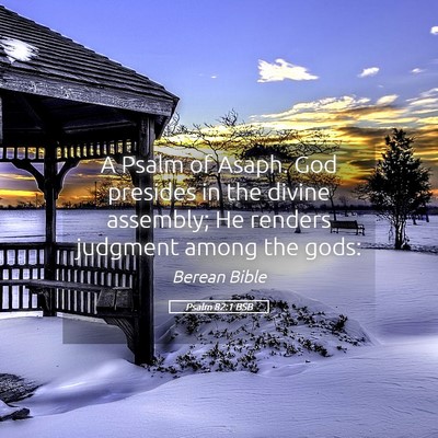 Picture 05 - Psalm 82:1 BSB - A Psalm of Asaph. God presides in the divine - Bible Verse Picture