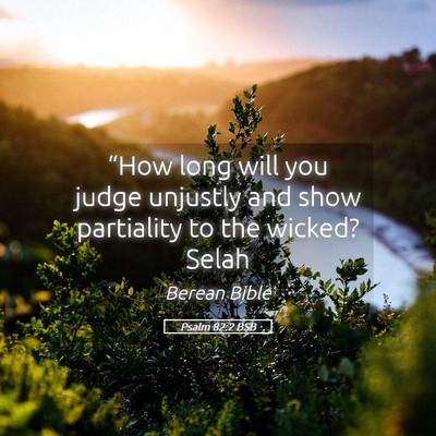 Picture 05 - Psalm 82:2 BSB - “How long will you judge unjustly and show - Bible Verse Picture