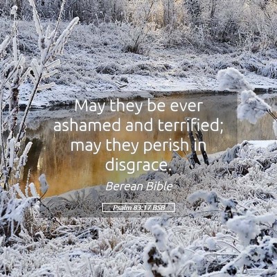 Picture 05 - Psalm 83:17 BSB - May they be ever ashamed and terrified; may they - Bible Verse Picture
