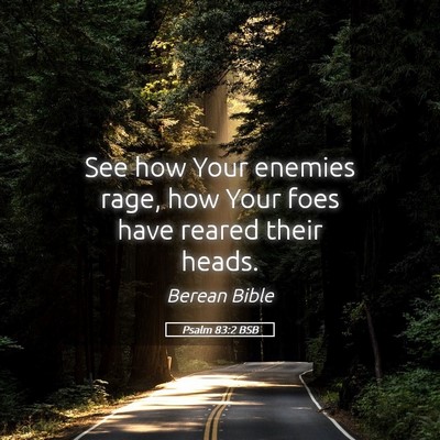 Picture 05 - Psalm 83:2 BSB - See how Your enemies rage, how Your foes have - Bible Verse Picture