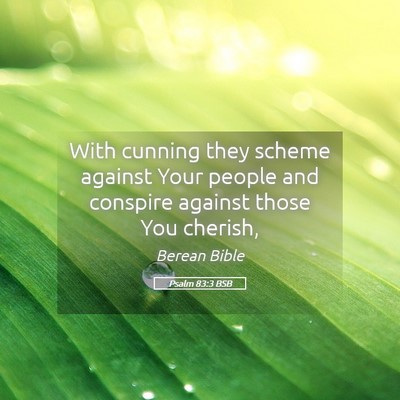 Picture 05 - Psalm 83:3 BSB - With cunning they scheme against Your people and - Bible Verse Picture