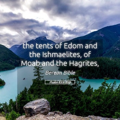 Picture 05 - Psalm 83:6 BSB - the tents of Edom and the Ishmaelites, of Moab - Bible Verse Picture