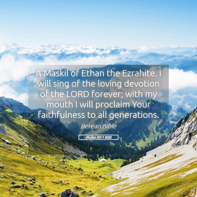 Picture 05 - Psalm 89:1 BSB - A Maskil of Ethan the Ezrahite. I will sing of - Bible Verse Picture