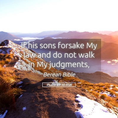 Picture 05 - Psalm 89:30 BSB - If his sons forsake My law and do not walk in My - Bible Verse Picture