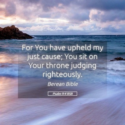 Picture 05 - Psalm 9:4 BSB - For You have upheld my just cause; You sit on - Bible Verse Picture