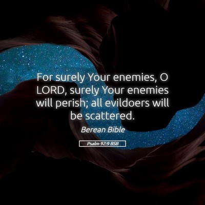 Picture 05 - Psalm 92:9 BSB - For surely Your enemies, O LORD, surely Your - Bible Verse Picture