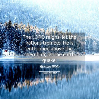 Picture 05 - Psalm 99:1 BSB - The LORD reigns; let the nations tremble! He is - Bible Verse Picture