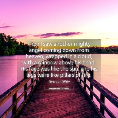 Picture 05 - Revelation 10:1 BSB - Then I saw another mighty angel coming down from - Bible Verse Picture