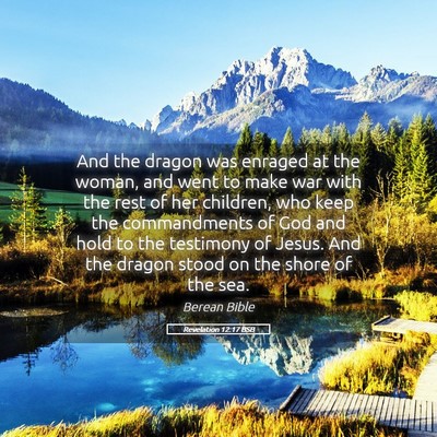 Picture 05 - Revelation 12:17 BSB - And the dragon was enraged at the woman, and went - Bible Verse Picture