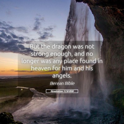 Picture 05 - Revelation 12:8 BSB - But the dragon was not strong enough, and no - Bible Verse Picture