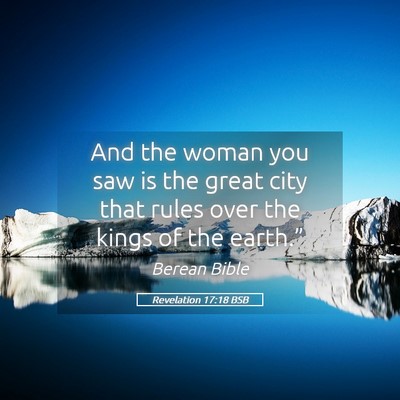 Picture 05 - Revelation 17:18 BSB - And the woman you saw is the great city that - Bible Verse Picture