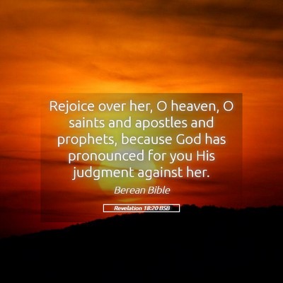Picture 05 - Revelation 18:20 BSB - Rejoice over her, O heaven, O saints and apostles - Bible Verse Picture