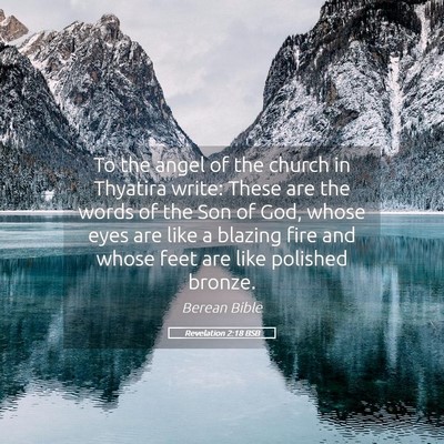 Picture 05 - Revelation 2:18 BSB - To the angel of the church in Thyatira write: - Bible Verse Picture