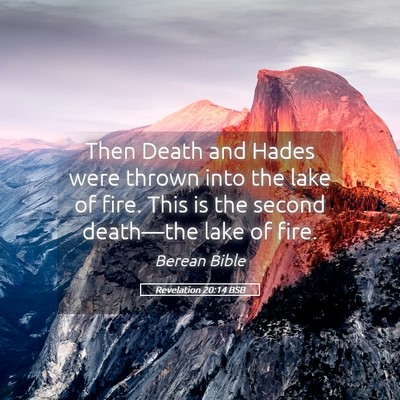 Picture 05 - Revelation 20:14 BSB - Then Death and Hades were thrown into the lake of - Bible Verse Picture