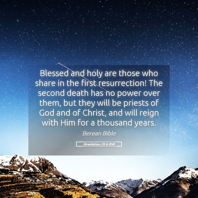 Picture 05 - Revelation 20:6 BSB - Blessed and holy are those who share in the first - Bible Verse Picture