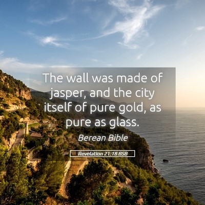 Picture 05 - Revelation 21:18 BSB - The wall was made of jasper, and the city itself - Bible Verse Picture