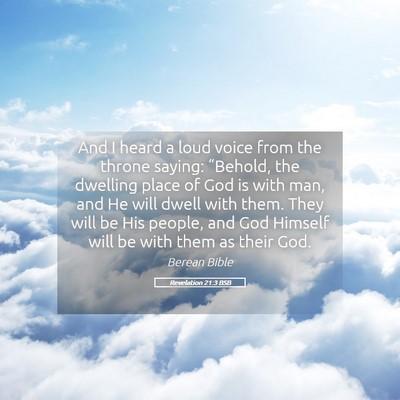 Picture 05 - Revelation 21:3 BSB - And I heard a loud voice from the throne saying: - Bible Verse Picture