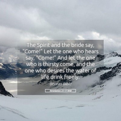 Picture 05 - Revelation 22:17 BSB - The Spirit and the bride say, “Come!” Let the - Bible Verse Picture