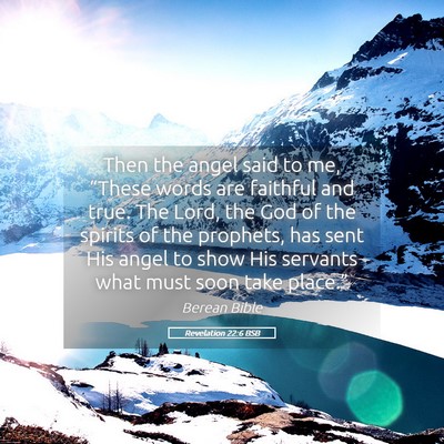 Picture 05 - Revelation 22:6 BSB - Then the angel said to me, “These words are - Bible Verse Picture