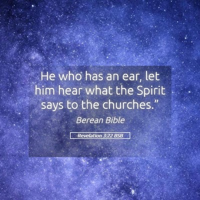 Picture 05 - Revelation 3:22 BSB - He who has an ear, let him hear what the Spirit - Bible Verse Picture