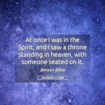 Picture 05 - Revelation 4:2 BSB - At once I was in the Spirit, and I saw a throne - Bible Verse Picture
