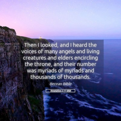 Picture 05 - Revelation 5:11 BSB - Then I looked, and I heard the voices of many - Bible Verse Picture