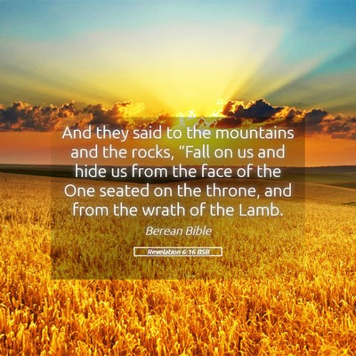 Picture 05 - Revelation 6:16 BSB - And they said to the mountains and the rocks, - Bible Verse Picture