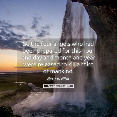 Picture 05 - Revelation 9:15 BSB - So the four angels who had been prepared for this - Bible Verse Picture