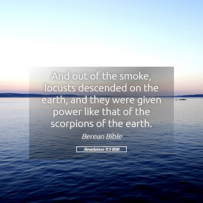 Picture 05 - Revelation 9:3 BSB - And out of the smoke, locusts descended on the - Bible Verse Picture