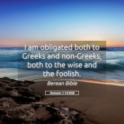 Picture 05 - Romans 1:14 BSB - I am obligated both to Greeks and non-Greeks, - Bible Verse Picture