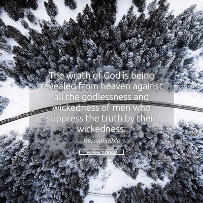 Picture 05 - Romans 1:18 BSB - The wrath of God is being revealed from heaven - Bible Verse Picture