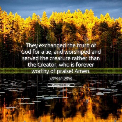 Picture 05 - Romans 1:25 BSB - They exchanged the truth of God for a lie, and - Bible Verse Picture
