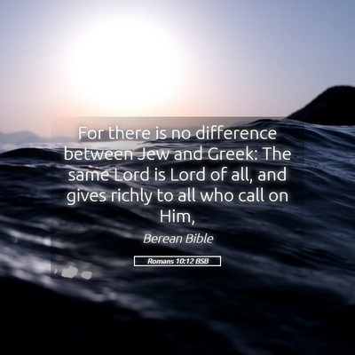 Picture 05 - Romans 10:12 BSB - For there is no difference between Jew and Greek: - Bible Verse Picture