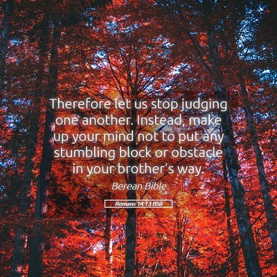 Picture 05 - Romans 14:13 BSB - Therefore let us stop judging one another. - Bible Verse Picture