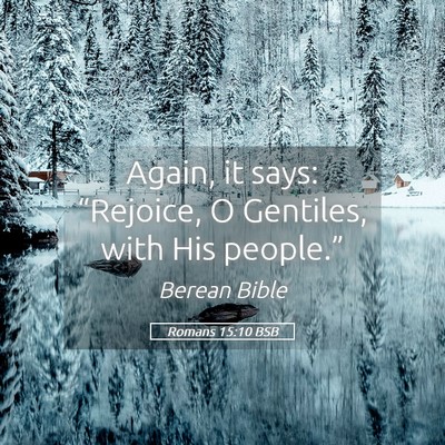 Picture 05 - Romans 15:10 BSB - Again, it says: “Rejoice, O Gentiles, with His - Bible Verse Picture