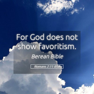 Picture 05 - Romans 2:11 BSB - For God does not show - Bible Verse Picture