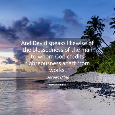 Picture 05 - Romans 4:6 BSB - And David speaks likewise of the blessedness of - Bible Verse Picture